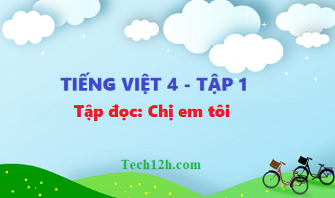 Giải bài tập đọc: Chị em tôi - tiếng việt 4 tập 1 trang 59