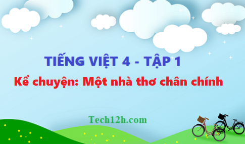 Giải bài kể chuyện: Một nhà thơ chân chính - tiếng việt 4 tập 1 trang 40