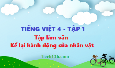 Giải bài tập làm văn: Kể lại hành động của nhân vật trang 20