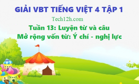 Giải vở bài tập tiếng việt 4 trang 88 bài: Mở rộng vốn từ ý chí - nghị lực