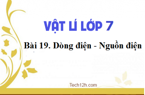 Giải bài 19 vật lí 7: Dòng điện Nguồn điện