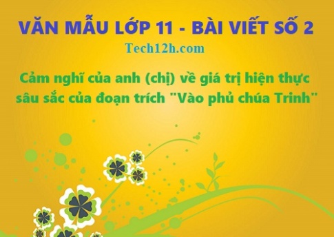 Văn mẫu 11 bài viết số 2 đề 1: Cảm nghĩ của anh (chị) về giá trị hiện thực sâu sắc của đoạn trích