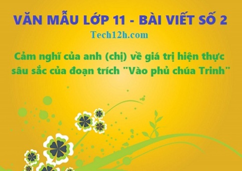 Văn mẫu 11 bài viết số 2 đề 1: Cảm nghĩ của anh (chị) về giá trị hiện thực sâu sắc của đoạn trích 