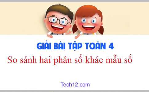 Giải VBT toán 4 tập 2 bài: So sánh hai phân số khác mẫu số Trang 28,29