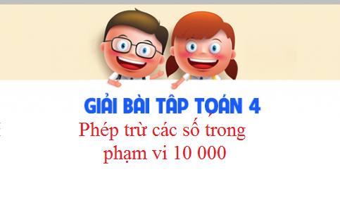 Giải VBT toán 3 tập 2 bài : Phép trừ các số trong phạm vi 10 000 Trang 16