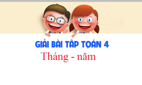 Giải VBT toán 3 tập 2 bài : Tháng - năm Trang 19