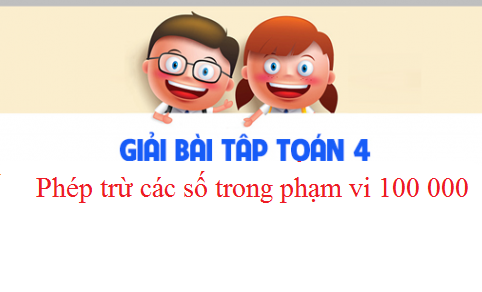 Giải VBT toán 3 tập 2 bài: Phép trừ các số trong phạm vi 100 000 Trang 69