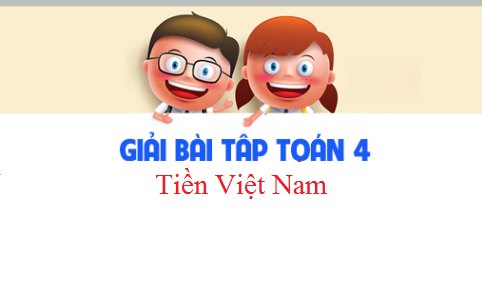 Giải VBT toán 3 tập 2 bài: Tiền Việt Nam Trang 70