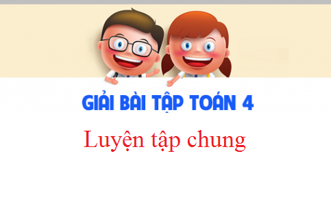 Giải VBT toán 4 tập 2 bài : Luyện tập chung Trang 73,74