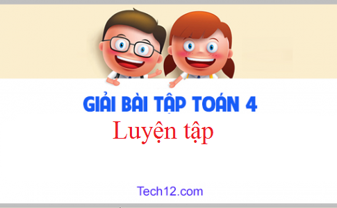 Giải VBT toán 4 tập 2 bài: Luyện tập Trang 64