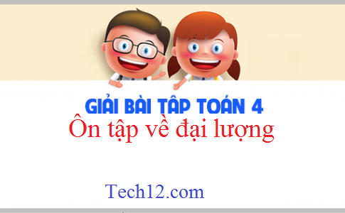 Giải VBT toán 4 tập 2 bài : Ôn tập về đại lượng Trang 101