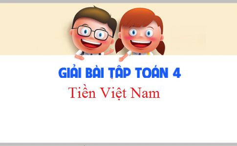 Giải VBT toán 3 tập 2 bài : Tiền Việt Nam Trang 43