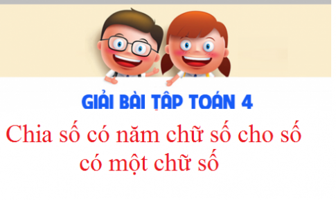 Giải VBT toán 4 bài: Chia số có năm chữ số cho số có một chữ số  Trang 76