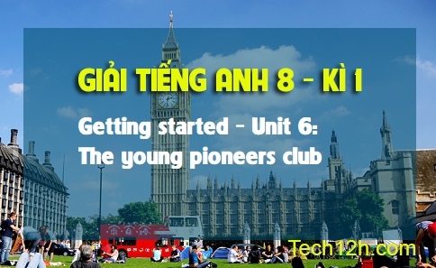 Getting started Unit 6: The young pioneers club