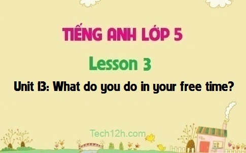 Unit 13: What do you do in your free time? Lesson 3