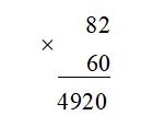 82 × 60 = 4 920