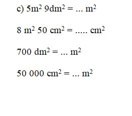 c) 5m29dm2= ... m2  8 m2 50 cm2 = ..... cm2   700 dm2 = ... m2  50 000 cm2 = ... m2