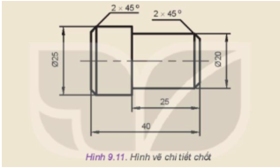  Lập quy trình công nghệ gia công chi tiết chốt trên Hình 9.11. Biết rằng chi tiết có vật liệu thép (C45) và số lượng 10 cái.