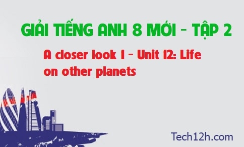 A closer look 1 Unit 12: Life on other planets