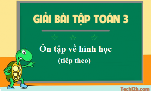 Giải toán 3 bài: Ôn tập về hình học (tiếp)- trang 174 sgk