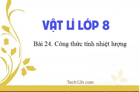 Giải bài 24 vật lí 8: Công thức tính nhiệt lượng