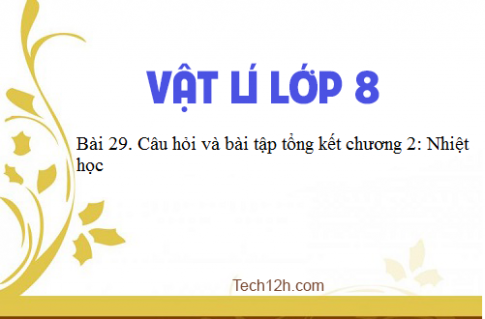 Giải bài 29 vật lí 8: Câu hỏi và bài tập tổng kết chương 2: Nhiệt học