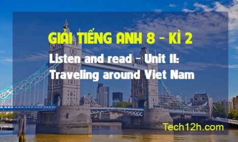 Listen and read Unit 11: Traveling around Viet Nam