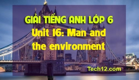 Unit 16: Man and The environment