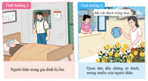  Sau khi quan sát các tình huống đóng vai thể hiện sự quan tâm, chăm sóc đến người thân, em có cảm nghĩ gì? 