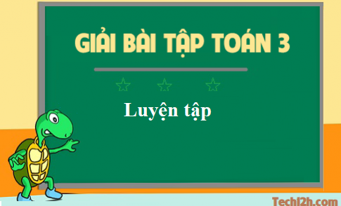 Giải toán 3 bài: Luyện tập trang 159 sgk