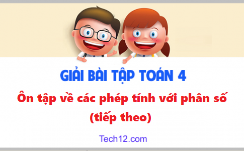 Giải toán 4 bài: Ôn tập về các phép tính với phân số (Tiếp theo) trang 169 sgk