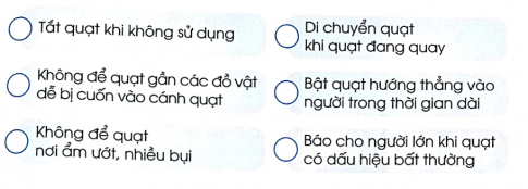 Đánh dấu X vào ô trống chỉ việc nên làm khi sử dụng quạt điện an toàn