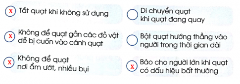 Đánh dấu X vào ô trống chỉ việc nên làm khi sử dụng quạt điện an toàn