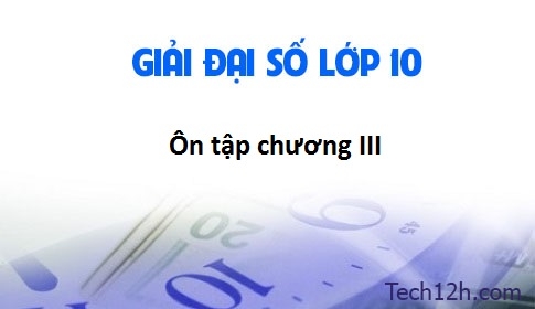 Giải bài tập trắc nghiệm Ôn tập chương 3 sgk Đại số 10 trang 71