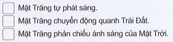 Đánh dấu X vào ô trước những câu đúng về đặc điểm của Mặt Trăng