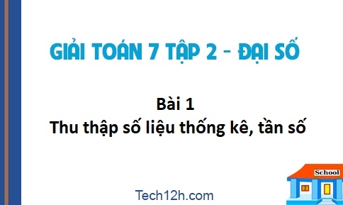 Giải bài 1: Thu thập số liệu thống kê, tần số sgk Toán 7 tập 2 trang 4