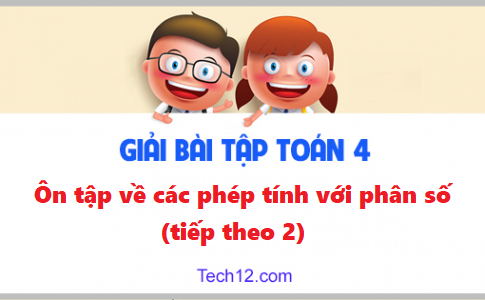 Giải toán 4 bài: Ôn tập về các phép tính với phân số (Tiếp theo 2) trang 170 sgk