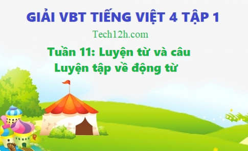 Giải vở bài tập tiếng việt 4 trang 73 bài: Luyện tập về động từ