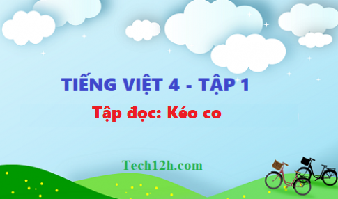 Giải bài tập đọc: Kéo co - tiếng việt 4 tập 1 trang 155