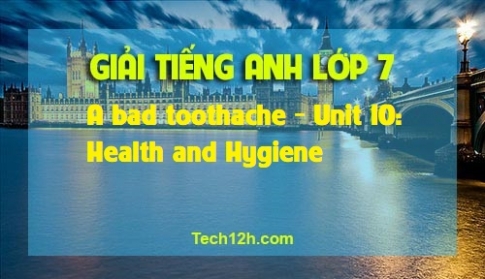 B A bad toothache Unit 10: Health and Hygiene