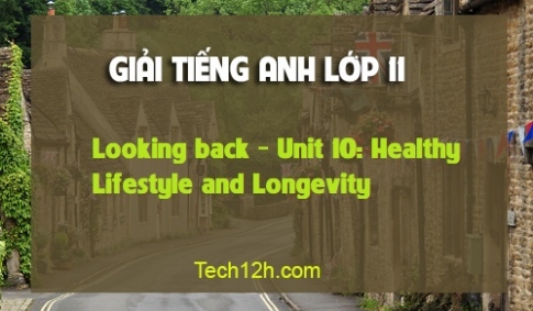 Looking back Unit 10: Healthy Lifestyle and Longevity