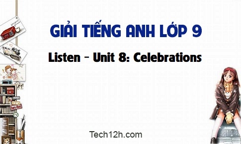 Listen Unit 8: Celebrations