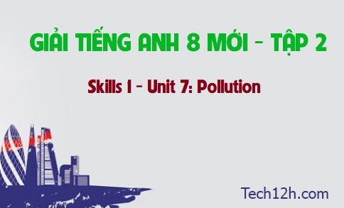 Skills 1 Unit 7: Pollution