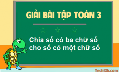 Giải bài chia số có ba chữ số cho số có một chữ số