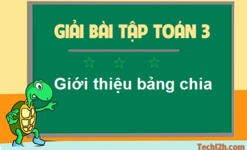 Giải bài giới thiệu bảng chia