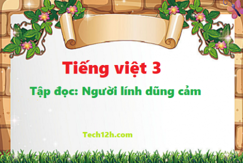 Giải bài tập đọc: Người lính dũng cảm - tiếng việt 3 tập 1 trang 38