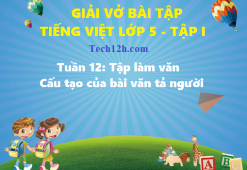 Giải vở bài tập tiếng việt 5 trang 82 bài tập làm văn: Cấu tạo của bài văn tả người