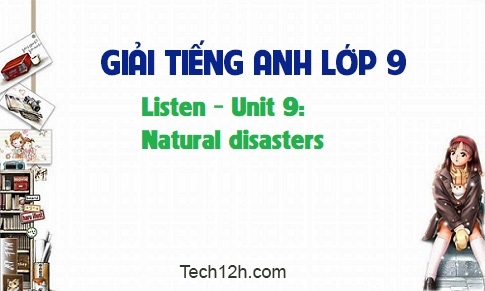 Listen Unit 9: Natural disasters