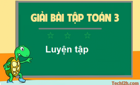 Giải bài luyện tập sgk toán 3 trang 81