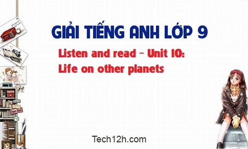 Listen and read Unit 10: Life on other planets